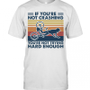 If YouRe Not Crashing YouRe Not Trying Hard Enough Vintage T-Shirt