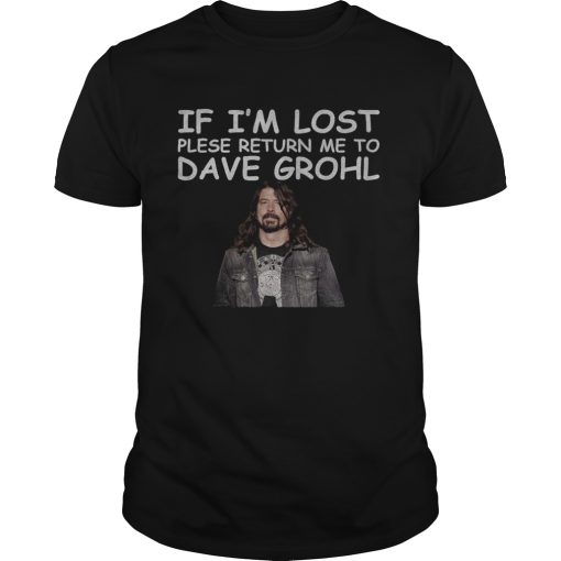 If im lost please return me to dave grohl shirt