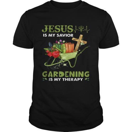 JESUS IS MY SAVIOR GARDENING IS MY THERAPY shirt