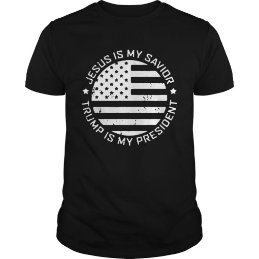 Jesus is my SaviorTrump is my President shirt