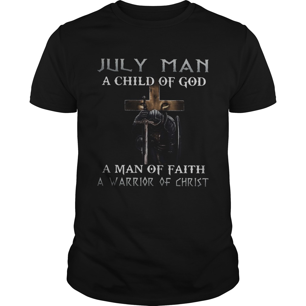 July Man A Child Of God A Man Of Faith A Warrior Of Christ Knight And Lion shirt July Man A Child Of God A Man Of Faith A Warrior Of Christ Knight And Lion shirt