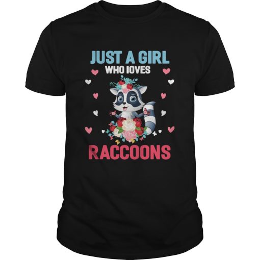 Just A Girl Who Loves Raccoons shirt