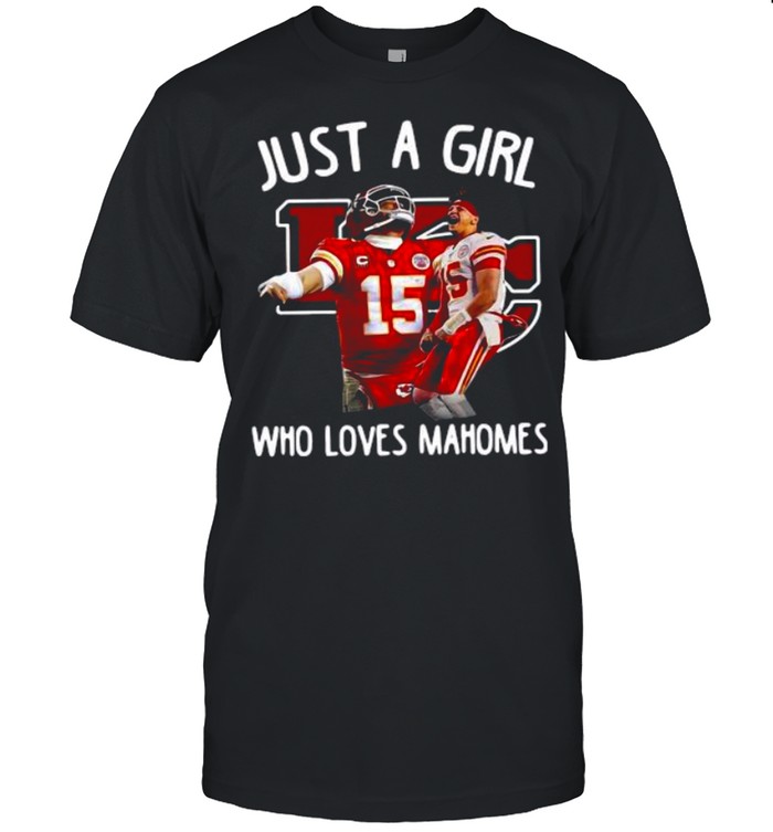 Just a girl who loves Mahomes shirt Just a girl who loves Mahomes shirt