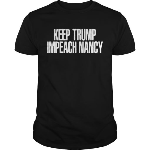 Keep Trump Impeach Nancy shirt