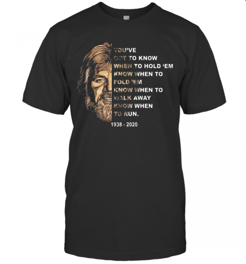 Kenny Rogers You&#8217Ve Got To Know When To Hold &#8216Em Know When To Fold &#8216Em T-Shirt