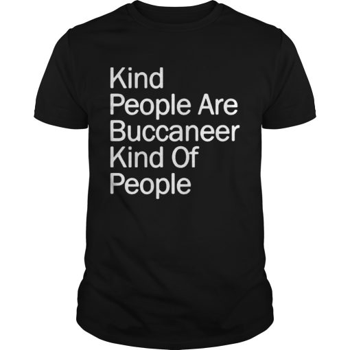 Kind People Are Buccaneer Kind Of People shirt