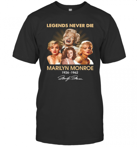 Legends Never Die Marilyn Monroe 1926 1962 Signature T-Shirt