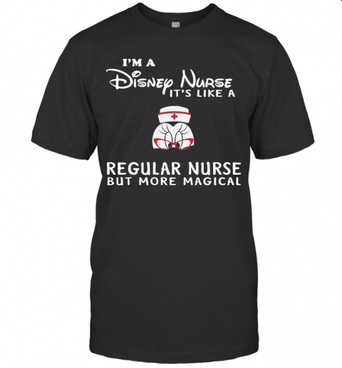 Minnie Mouse I&#8217M A Disney Nurse It&#8217S Like A Regular Nurse But More Magical T-Shirt
