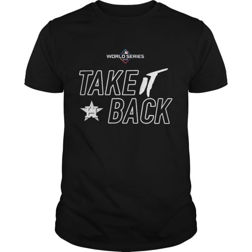 Mlb World Series Houston Astros Take It Back shirt