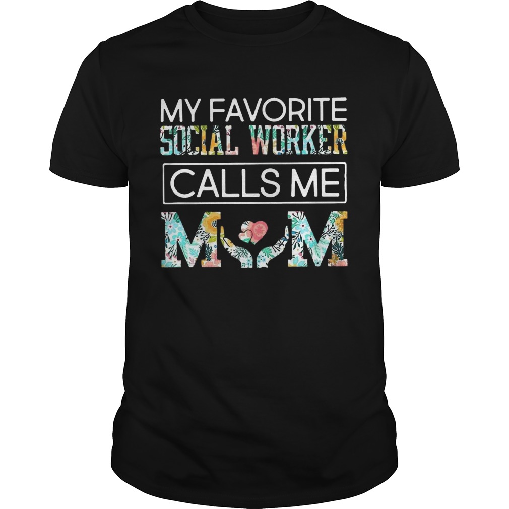 My Favorite Social Worker Calls Me Mom Floral shirt My Favorite Social Worker Calls Me Mom Floral shirt