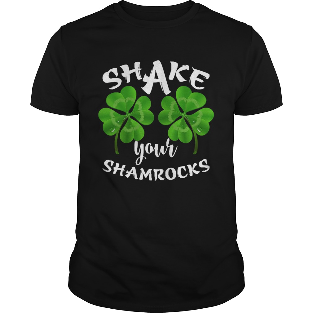 Shake Your Shamrocks shirt Shake Your Shamrocks shirt