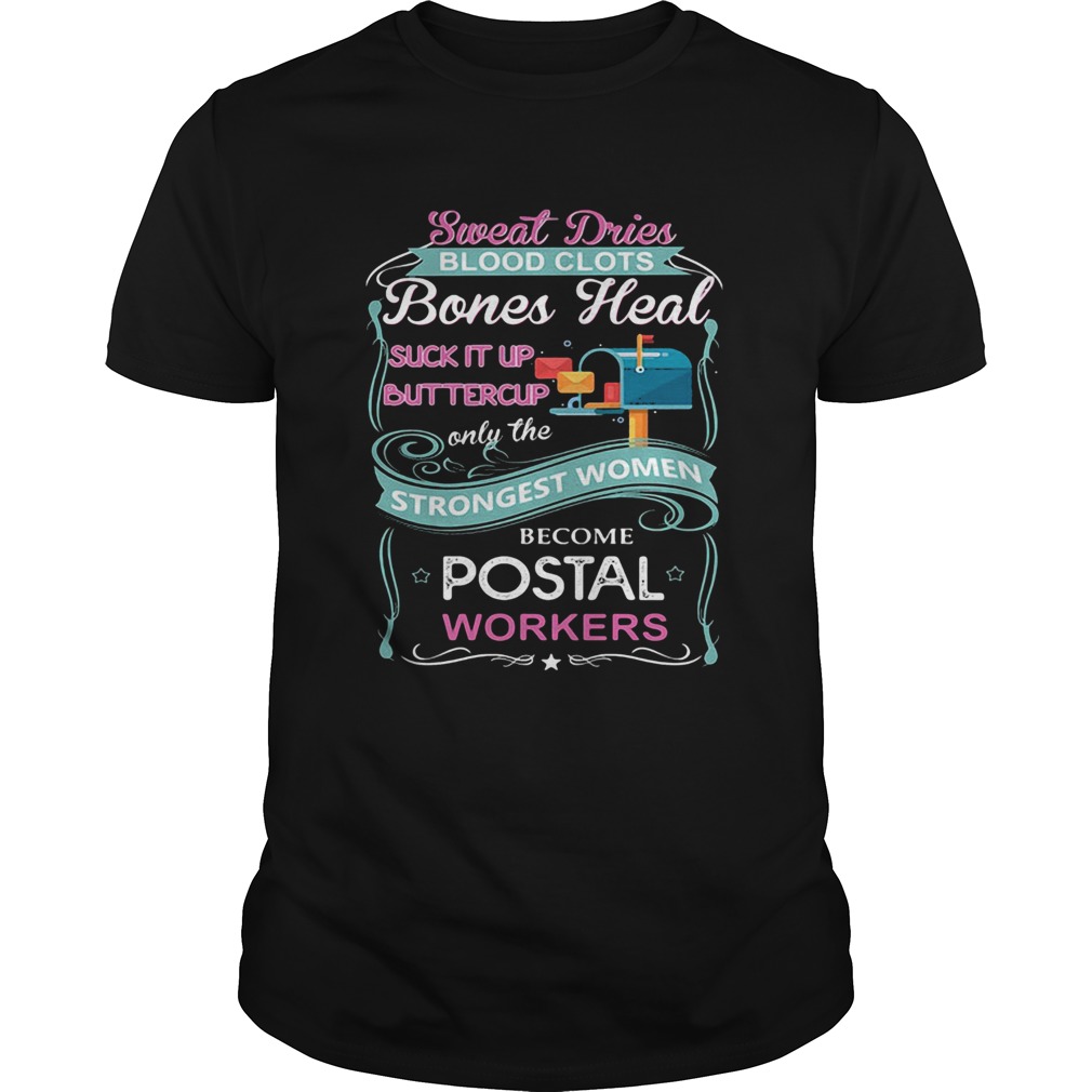 Sweat Drives Blood Clots Bones Heal Suck It Up Buttercup Only The Strongest Women Become Postal Wor Sweat Drives Blood Clots Bones Heal Suck It Up Buttercup Only The Strongest Women Become Postal Wor