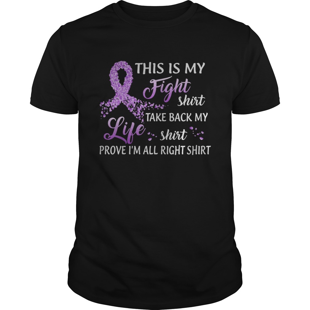 This is my fight shirt take back my life shirt prove im all right shirt Breast Cancer Awareness sh This is my fight shirt take back my life shirt prove im all right shirt Breast Cancer Awareness sh