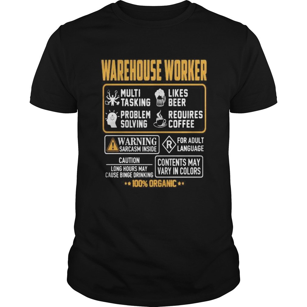 Warehouse Worker Contents may vary in color Warning Sarcasm inside 100 Organic shirt Warehouse Worker Contents may vary in color Warning Sarcasm inside 100 Organic shirt