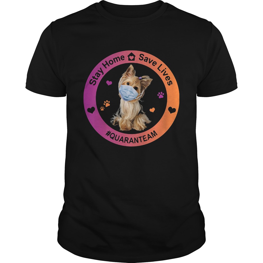 Yorkshire terrier stay home save lives quaranteam covid19 shirt Yorkshire terrier stay home save lives quaranteam covid19 shirt