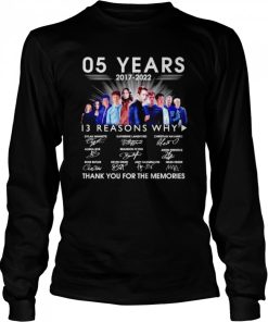 05 Years 2017 2022 13 Reasons Why signatures thank you for the memories shirt 1