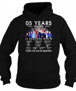 05 Years 2017 2022 13 Reasons Why signatures thank you for the memories shirt 3