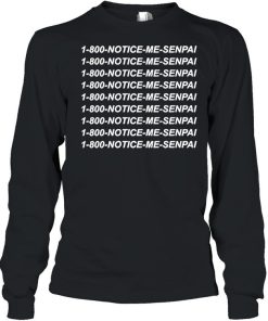 1 800 Notice Me Senpai shirt 1