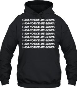 1 800 Notice Me Senpai shirt 2 1 800 Notice Me Senpai shirt 3