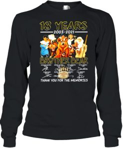 18 years 2003 2021 brother bear thank you for the memories shirt 1