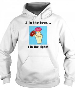 2 in the love 1 in the light shirt 2 2 in the love 1 in the light shirt 3