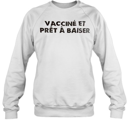 2021 vaccine et pret a baiser shirt