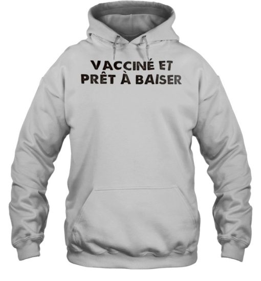 2021 vaccine et pret a baiser shirt