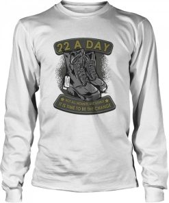 22 A Day Veteran Suicide Apparel It's Time To Be The Change Pullover Shirt 1