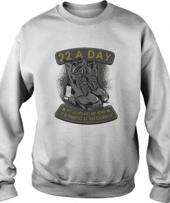 22 A Day Veteran Suicide Apparel It's Time To Be The Change Pullover Shirt 2
