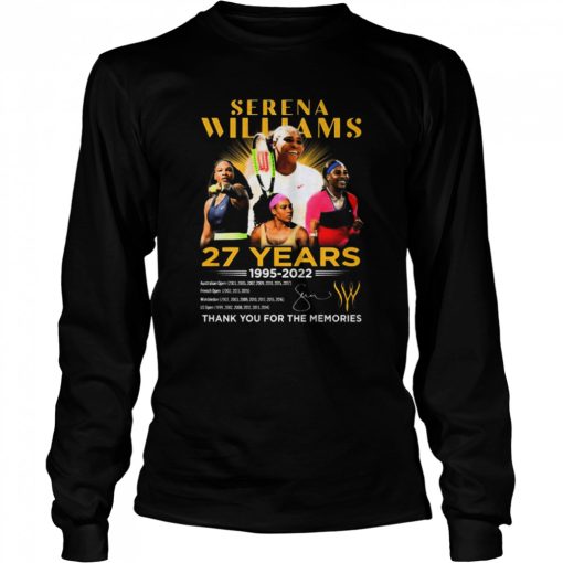 27 Years 1995-2022 OSerena Williams Thank You For The Memories Signature shirt