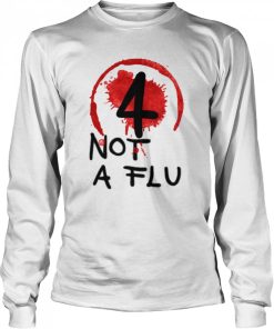 4 Not A Flu shirt 1