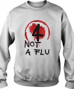 4 Not A Flu shirt 1 4 Not A Flu shirt 2