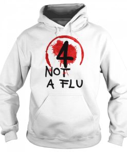 4 Not A Flu shirt 2 4 Not A Flu shirt 3