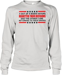 4 out of 9 Biden voters regretted their decisions shirt 1