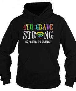 4th Grade Strong No Matter Distance Virtual Learning shirt 2 4th Grade Strong No Matter Distance Virtual Learning shirt 3