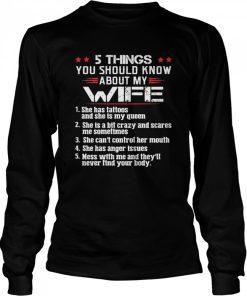 5 Things You Should Know About My Wife Mess With Me And They'll Never Find Your Body shirt 1