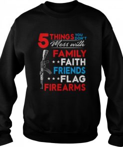 5 things you don't mess with family faith friends flag firearms American gun print on back shirt 2