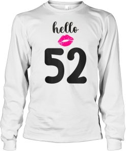 52nd birthday hello 52 birthday shirt 1