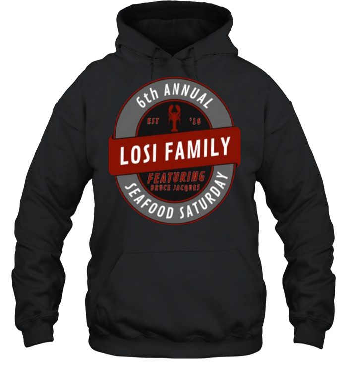 6th Annual Losi Family Seafood Saturday T-Shirt 6th Annual Losi Family Seafood Saturday T-Shirt