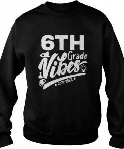 6th Grade Vibes 2021 Sixth Grade Teacher Shirt 2