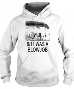 9 11 was a blowjob shirt 3