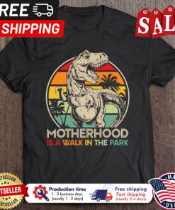 T rex motherhood is a walk in the park retro sunset vintage shirt 1