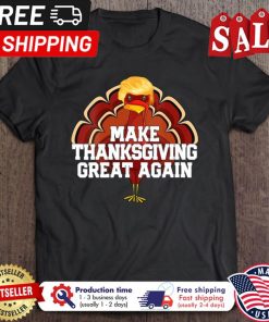 Trump Turkey Make Thanksgiving Great Again shirt 1