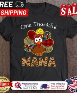 Turkeys One Thankful Nana thanksgiving Shirt 1 Turkeys One Thankful Nana thanksgiving Shirt 5