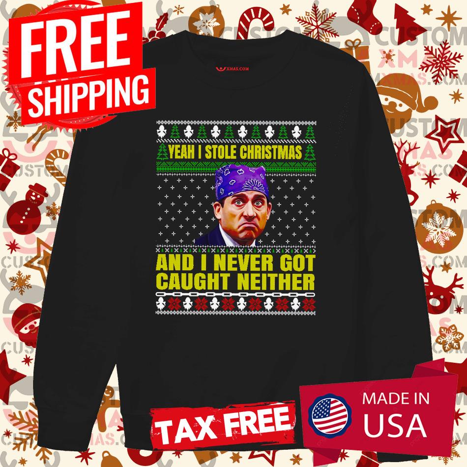 Yeah I Stole Christmas Michael Scott And Never Got Caught Neither Shirt Yeah I Stole Christmas Michael Scott And Never Got Caught Neither Shirt