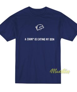A Chimp Is Eating My Son T Shirt 1