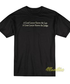 A Good Lawyer Knows The Law T Shirt 1