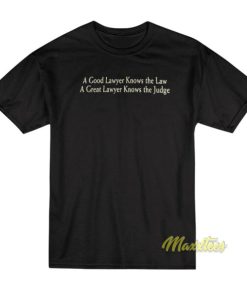 A Good Lawyer Knows The Law T Shirt 2