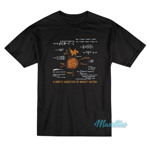 A Simple Question Of Weight Ratios T-Shirt A Simple Question Of Weight Ratios T-Shirt