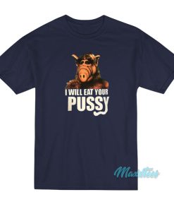 ALF I Will Eat Your Pussy T Shirt 1